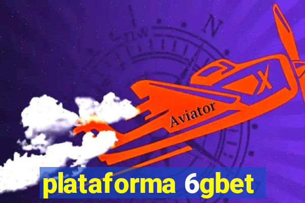 plataforma 6gbet